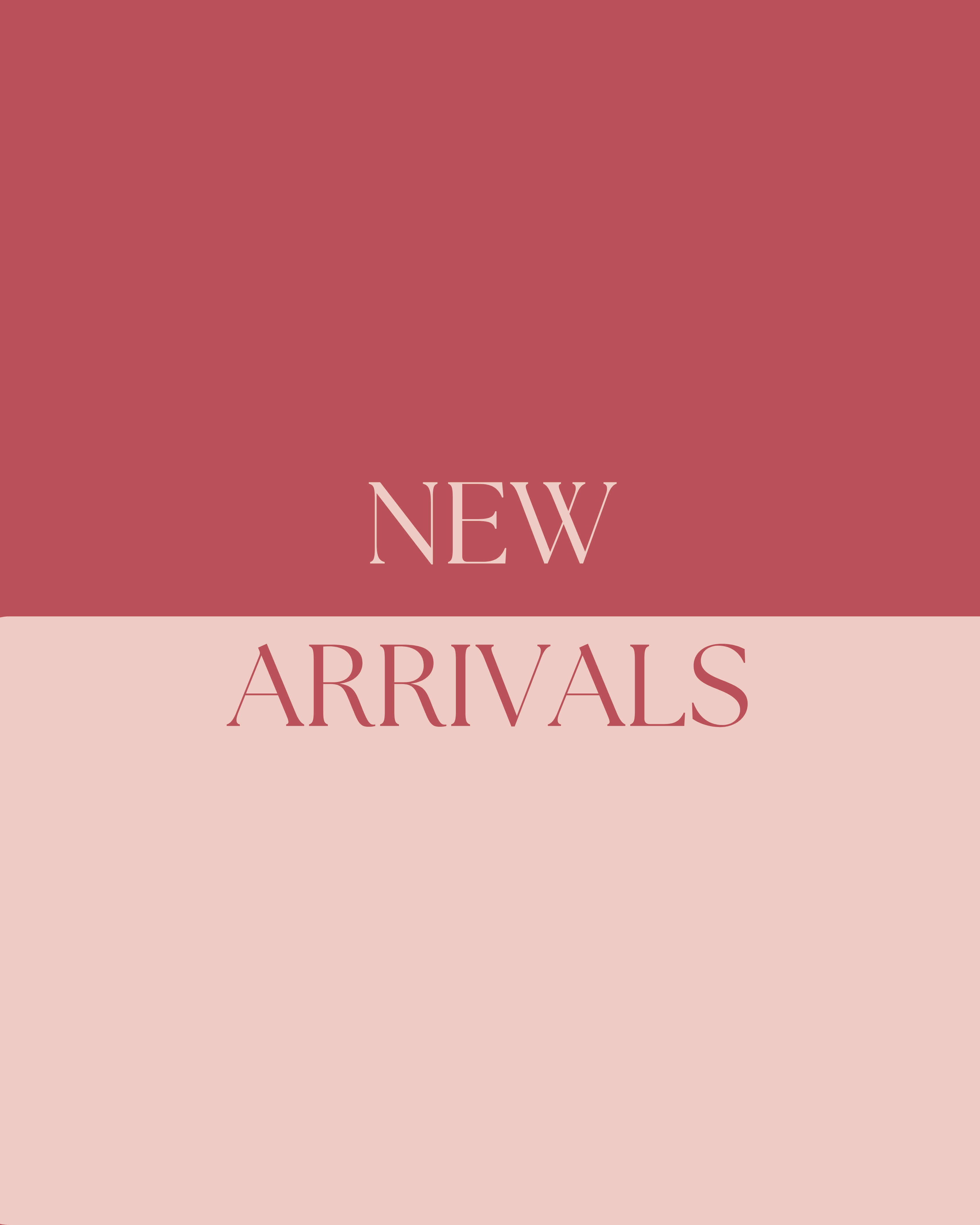 NEW ARRIVALS